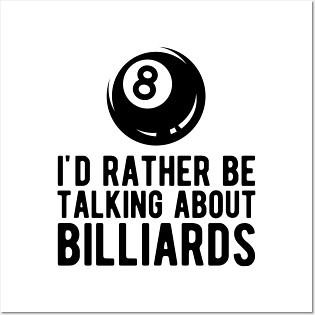 Billiard - I'd rather talking about billiards Wall Art by KC Happy Shop